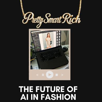 Episode 73: The Future of AI in Fashion: Fashion Trends 2025