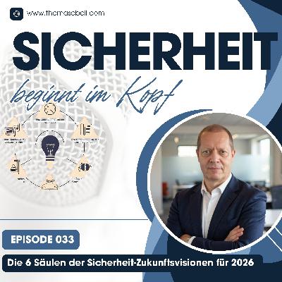 Folge #033 Die 6 Säulen der Sicherheit-Zukunftsvisionen für 2026