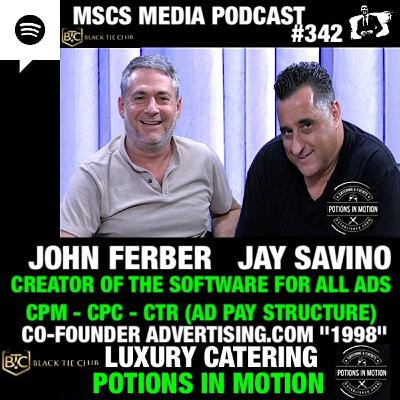 John Ferber Inventor, Creator of CPM, CPC. CTR. Advertising Dot com | Jay Savino, Founder, and owner of Potions In Motion | Mscs Media #342