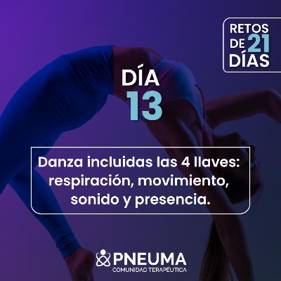 Día #13 Danza incluidas las 4 llaves: respiración, movimiento, sonido y presencia. Día #13 Danza incluidas las 4 llaves: respiración, movimiento, sonido y presencia.