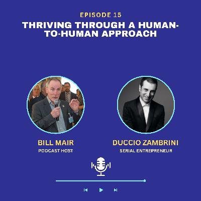 Ep 15: Duccio Zambrini: Thriving Through a Human-to-Human Approach Ep 15: Duccio Zambrini: Thriving Through a Human-to-Human Approach