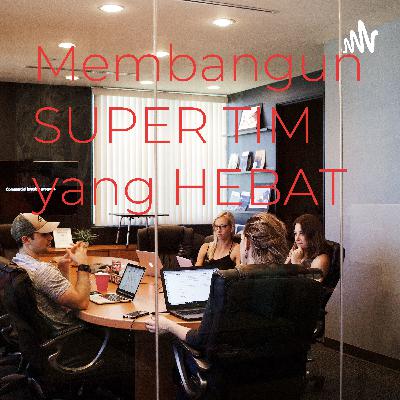 Membangun Super Tim Yang Hebat