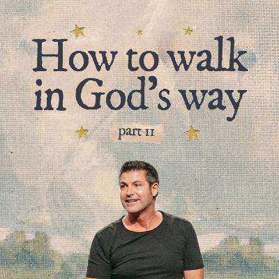 How to walk in God’s Way | Scott Baugh