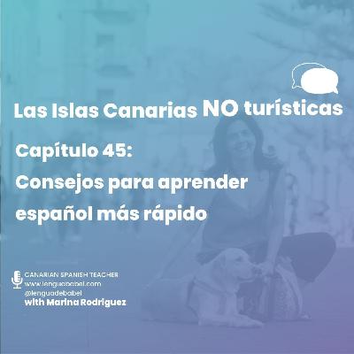 Capítulo 45: Las Islas Canarias NO turísticas. Consejos para aprender español más rápido