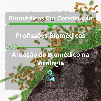 Entrevista sobre a atuação do Biomédico na Virologia