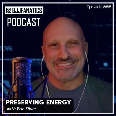 BJJ Fanatics 655: Eric Silver