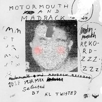 MOUTHCAST056 - AL TWISTED - Motormouth Recz & MadBack Recs Yearmix 2017
