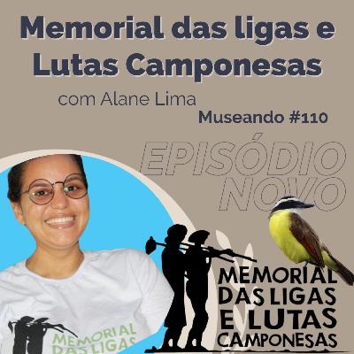 Museando #110: Memorial das Ligas e Lutas Camponesas- feat. Alane Lima Museando #110: Memorial das Ligas e Lutas Camponesas- feat. Alane Lima