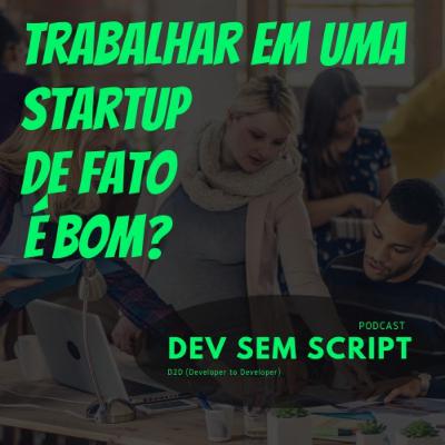 Trabalhar em uma Startup de fato é bom? Trabalhar em uma Startup de fato é bom?