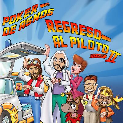 POKER DE ASNOS 3x03: REGRESO AL PILOTO II Parte 2 POKER DE ASNOS 3x03: REGRESO AL PILOTO II Parte 2