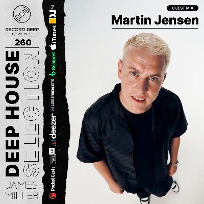 Deep House Selection #260 Guest Mix Martin Jensen (Record Deep)