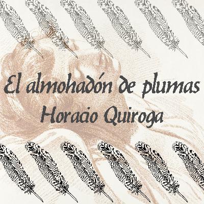 El almohadón de pluma de #HoracioQuiroga. #Audiolibro.