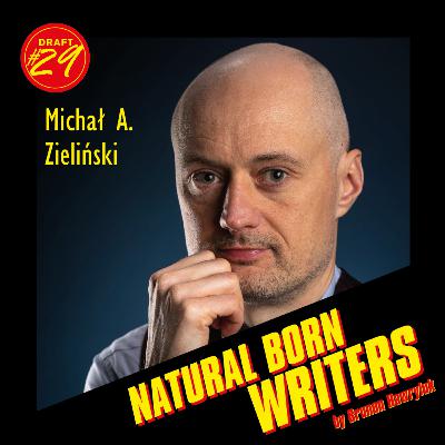 Draft #29 - MICHAŁ A. ZIELIŃSKI - #KosToSztos! - czyli rozmowa ze scenarzystą "Kosa"