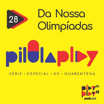 #28 - Da Nossa Olimpíada