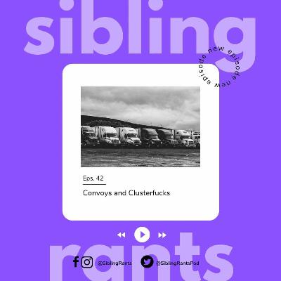 Episode 42: Convoys and Clusterfucks!