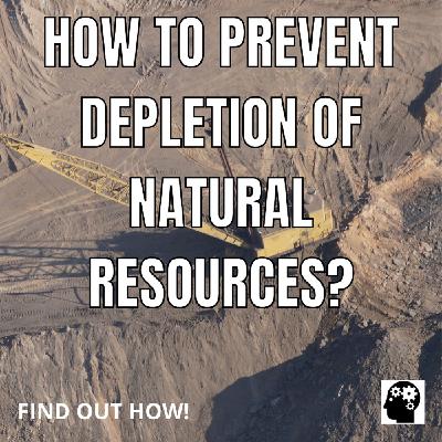 How to Prevent Depletion of Natural Resources