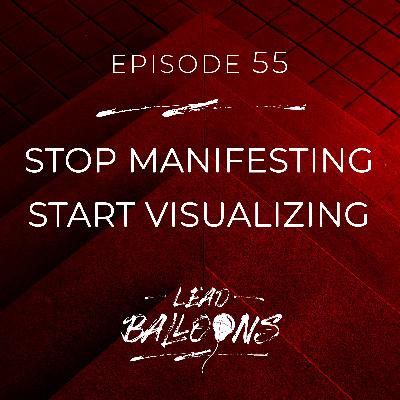 Stop Manifesting, Start Visualizing