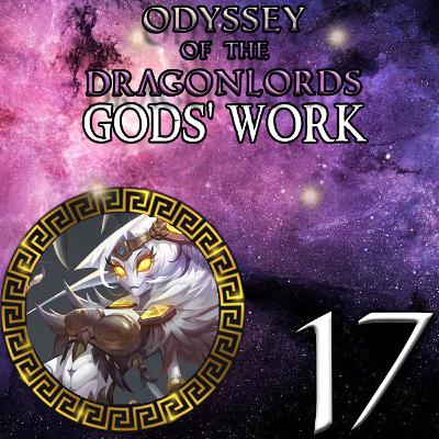 EP 17 - Infestation - Odyssey of the Dragonlords: Gods' Work