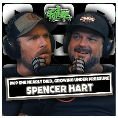Spencer Hart #69 | His Wife's Sickness Was His Queue to SHOW UP, A Year of Tragedy, Loss, and Growth