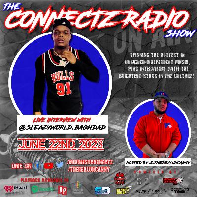 The Connectz Radio Interviews @sleazyworld.baghdad