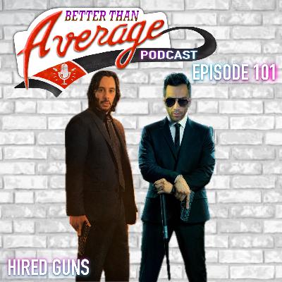 EP. 101 Hired Guns