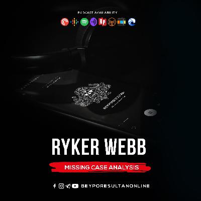 EPISODE 46 - RYKER WEBB | MISSING CASE ANALYSIS | MALAYALAM PODCAST BEYPORESULTAN