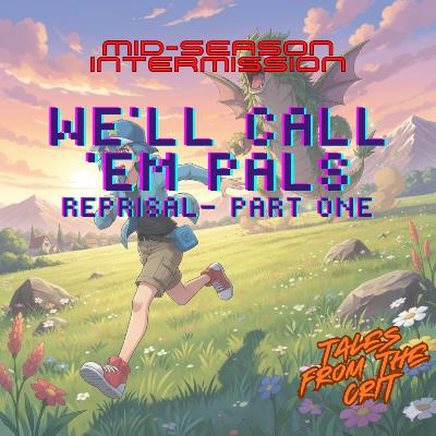 Season Intermission- "We'll Call 'Em Pals- Reprisal" Part One
