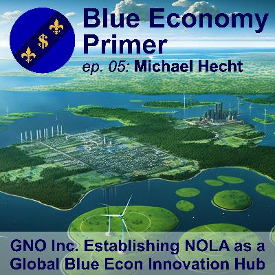 #05 - GNO Inc. Establishing New Orleans as a Global Blue Economy Innovation Hub