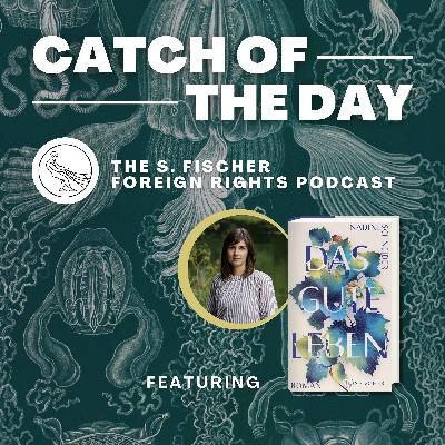 Catch of the Day Ep. 11: »What Truly Matters« by Nadine Schneider read by Alexandra Roesch