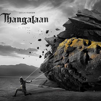 Thangalaan | தங்கலான் : மரணவிலாஸ் & சுரங்கக் கழிவுகள்