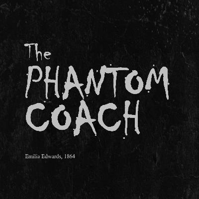 The Phantom Coach by Amelia Edwards (1864) | Horror Story Narration The Phantom Coach by Amelia Edwards (1864) | Horror Story Narration