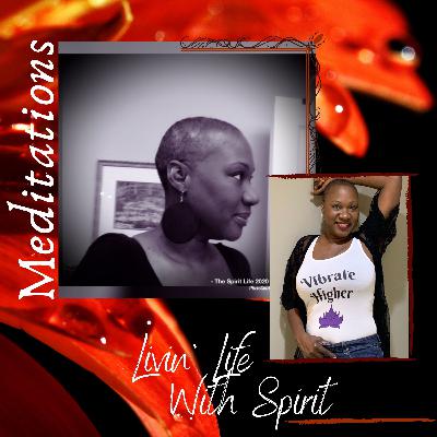 Livin' Life With Spirit ~ Daily Affirmation Meditation
