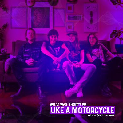 What was Short? w/Like A Motorcycle