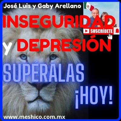 "Cómo dejar la INSEGURIDAD y la DEPRESIÓN...¡desde HOY!
