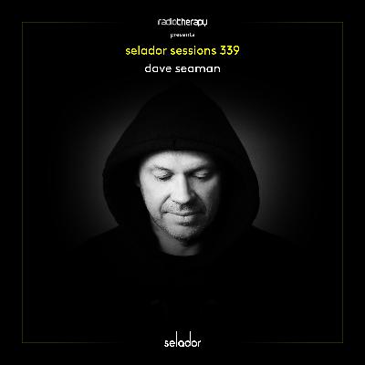 Selador Sessions 339 | Dave Seaman's Radio Therapy