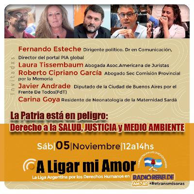 A Ligar mi Amor"#106 sábado 5 /11/2022: ”LA Patria está en peligro: Derecho a la SALUD,JUSTICIA y MEDIO AMBIENTE”