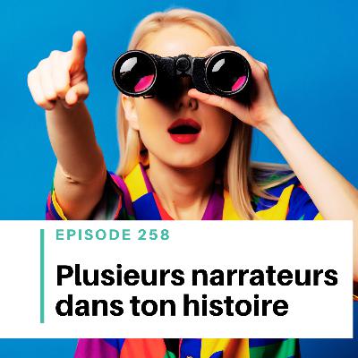 Ep #258 - Maîtriser les changements de narrateur (sans perdre le lecteur) Ep #258 - Maîtriser les changements de narrateur (sans perdre le lecteur)