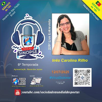 #239 Ed. Inês Carolina Rilho no #SINOPSE em 10.07.2025 - 6ª Temporada #VírusDoAmor