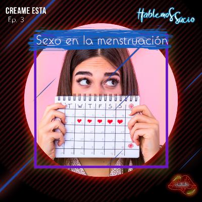 Tener sexo durante la menstruación