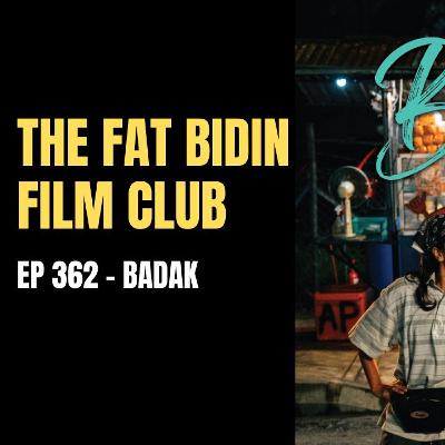 The Fat Bidin Film Club (Ep 362) - Badak
