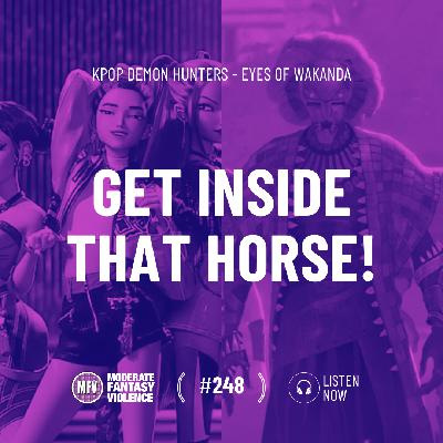 MFV #248 - Get inside that horse! MFV #248 - Get inside that horse!