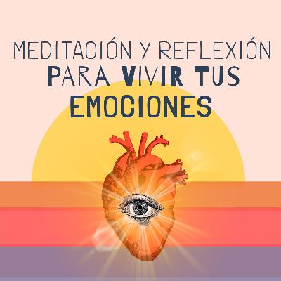 Meditación para vivir tus emociones Meditación para vivir tus emociones
