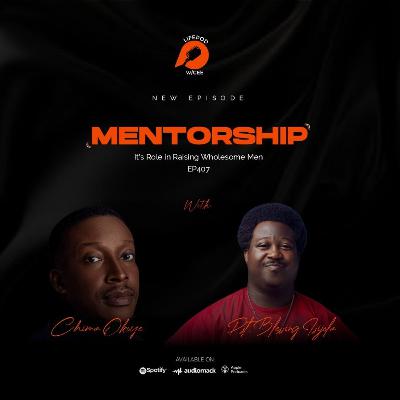 MENTORSHIP (It's Role in Raising Wholesome Men - Men's Day Special)
