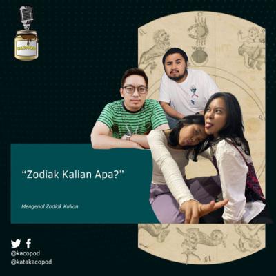 EPS 62 - #Kacopod - Zodiak Kalian Apa?