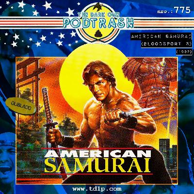 Podtrash 775 – American Samurai