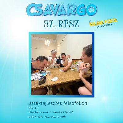 CsavarGo #37. Játékfejlesztés mesterfokon! (BG-12 élménybeszámoló)