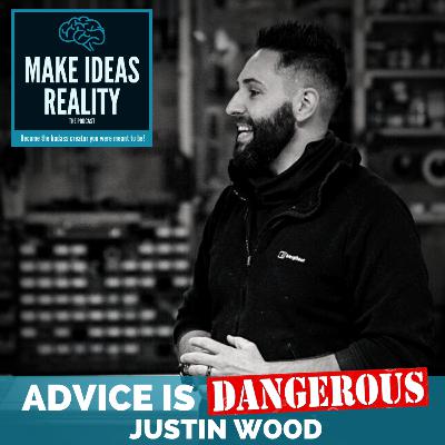 Advice is Dangerous! - Justin Wood