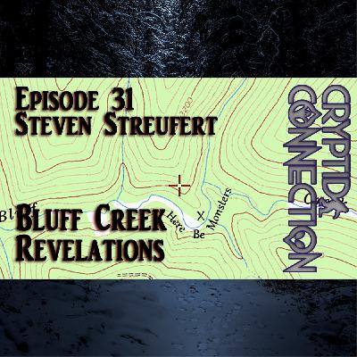 Episode 31 Steven Streufert - The Bluff Creek Revelations Episode 31 Steven Streufert - The Bluff Creek Revelations