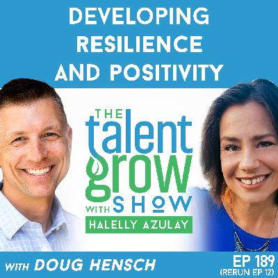 189: Developing Resilience and Positivity with Doug Hensch on the TalentGrow Show with Halelly Azulay [ep12 rebroadcast]