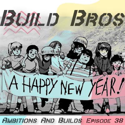 Ambitions And Builds | Build Bros Episode 38